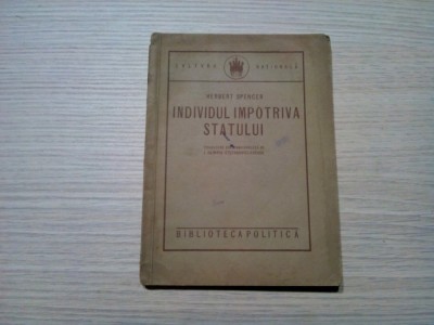 INDIVIDUL IMPOTRIVA STATULUI - Herbert Spencer - 1924, 157 p. foto