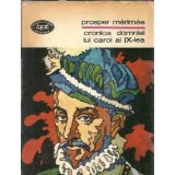 Cronica domniei lui Carol al IX-lea (BPT) - Prosper Merimee