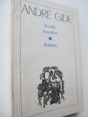 Scoala femeilor - Robert - Andre Gide foto