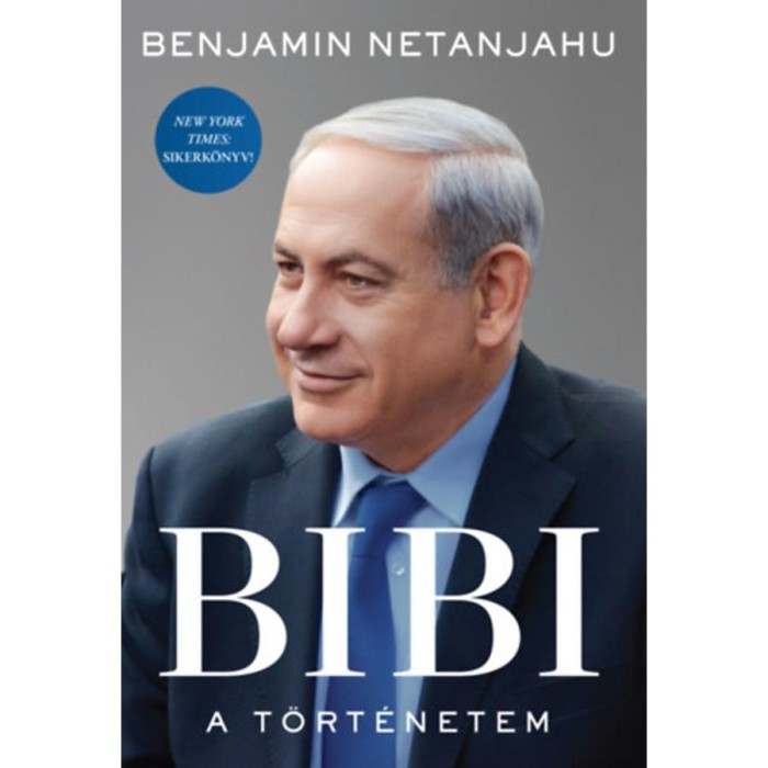 BIBI - A t&ouml;rt&eacute;netem - Benjamin Netanjahu