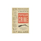 Popular Crime: Reflections on the Celebration of Violence