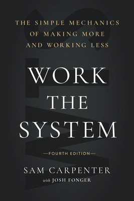 Work the System (Fourth Edition): The Simple Mechanics of Making More and Working Less foto