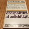 EROI POLITICI AI ANTICHITATII - Alexandru Nicolae Cizek - Univers, 1976, 270 p.