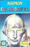 Eu, Robotul - Isaac Asimov - Teora 1994 - SF - Romana - Paperback