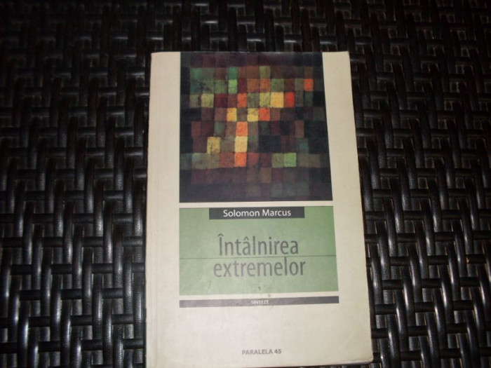 Intalnirea Extremelor - Solomon Marcus ,552714