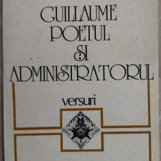 VIRGIL MAZILESCU - GUILLAUME POETUL SI ADMINISTRATORUL (VERSURI, princeps 1983)