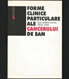 Cumpara ieftin FORME CLINICE PARTICULARE ALE CANCERULUI DE S&Acirc;N. RADU ȘERBAN PALADE DĂNUȚ VASILE