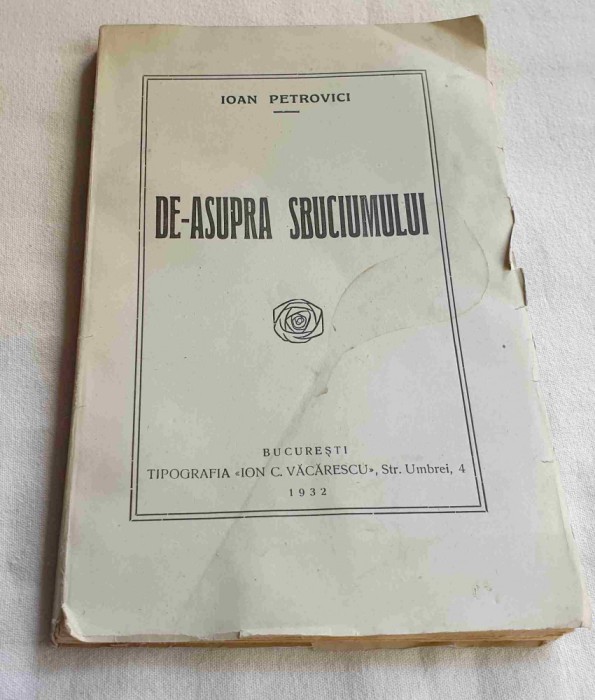Carte de colectie anul 1932 DE-ASUPRA SBUCIUMULUI - Ioan Petrovici