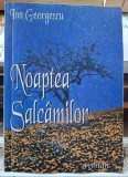 Noaptea salcamilor - Ion Georgescu Contine dedicatie, data si semnatura autorului