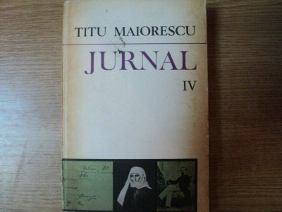 JURNAL , VOL. IV de TITU MAIORESCU , Bucuresti 1983 foto