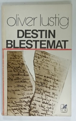 DESTIN BLESTEMAT , roman de OLIVER LUSTIG , 1980 , DEDICATIE CATRE ION COMAN * , SECRETAR C.C. AL P.C.R. foto