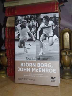 STEPHEN TIGNOR - CORZI INTINSE : BJORN BORG , JOHN McENROE , 2016 # foto