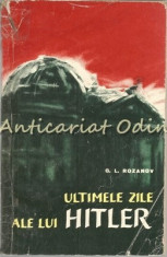 Ultimele Zile Ale Lui Hitler - G. L. Rozanov foto