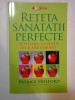 RETETA SANATATII PERFECTE - PATRICK HOLFORD