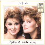 Vinil The Judds &ndash; Give A Little Love (VG+)