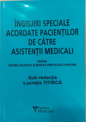 Ingrijiri speciale acordate pacientilor de catre asistentii medicali. Manual pentru colegiile si scolile postliceale sanitare foto