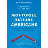 Mofturile ratiunii americane. Cum intentiile bune si ideile proaste pregatesc o generatie destinata esecului, Greg Lukianoff, Jonathan Haidt, Curtea Veche