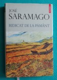 Jose Saramago &ndash; Ridicat de la pamant
