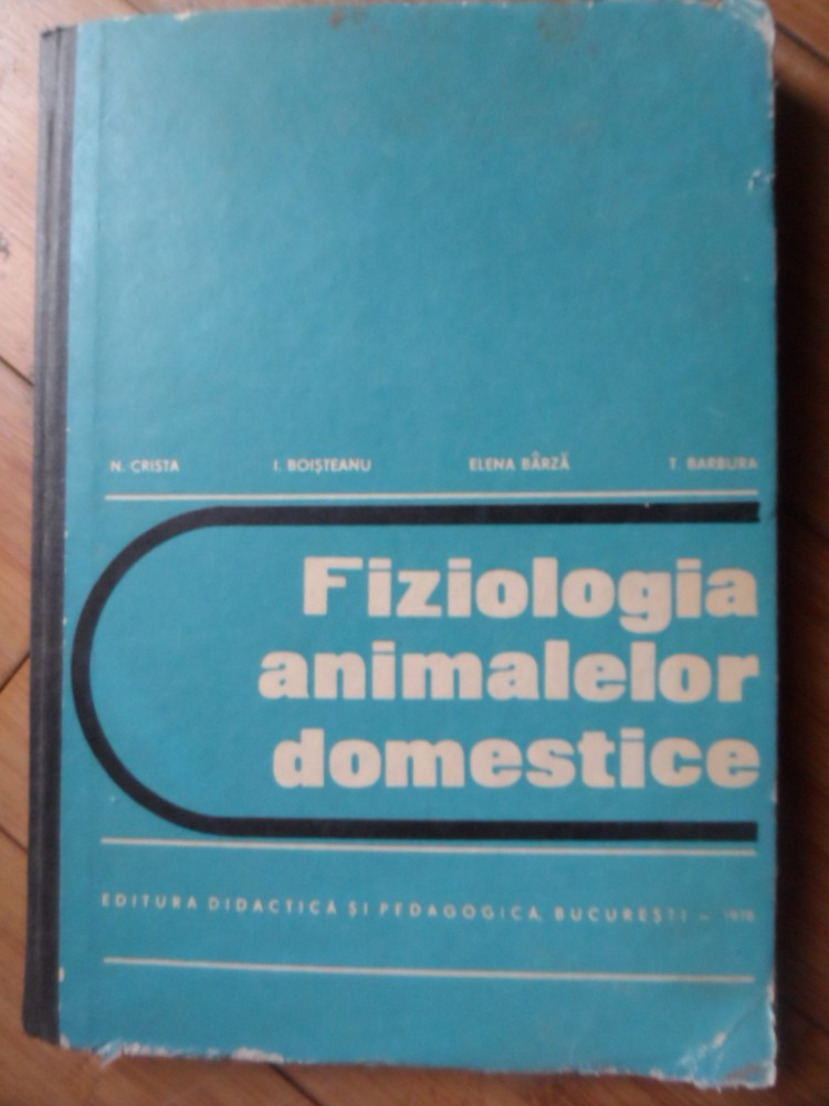 Fiziologia Animalelor Domestice - I.boisteanu N.cristea Elena Barza  T.barbura ,531987 | Okazii.ro