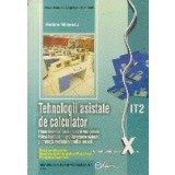 Tehnologii asistate de calculator - Manual pentru clasa a X-a, IT2