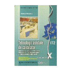 Tehnologii asistate de calculator - Manual pentru clasa a X-a, IT2