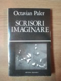 SCRISORI IMAGINARE de OCTAVIAN PALER,BUC.1979