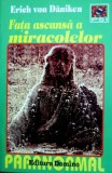 Fata ascunsa a miracolelor - Erich von Daniken