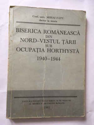 BISERICA ROMANEASCA DIN NORD-VESTUL TARII SUB OCUPATIA HORTHYSTA 1940-1944 foto