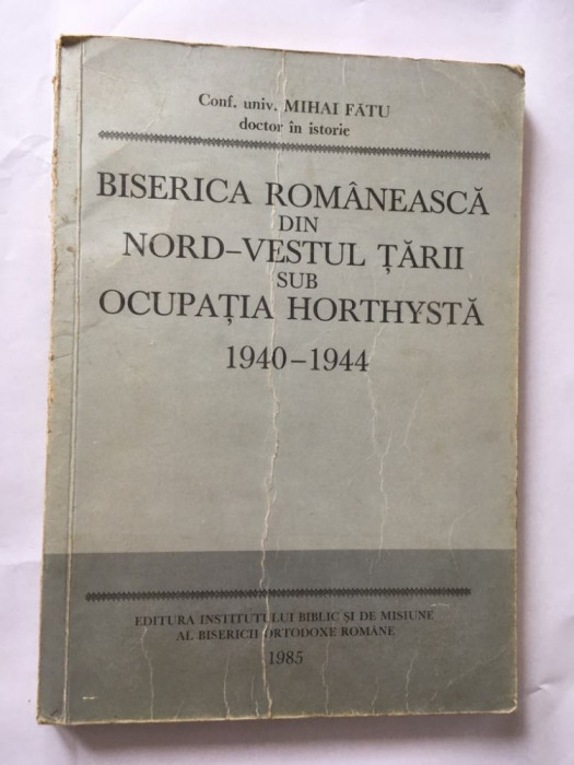 BISERICA ROMANEASCA DIN NORD-VESTUL TARII SUB OCUPATIA HORTHYSTA 1940-1944