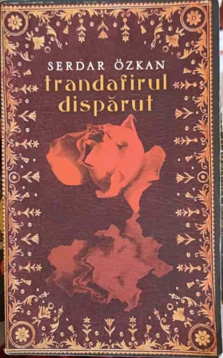 TRANDAFIRUL DISPARUT-SERDAR OZKAN-250883