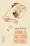 Jurnalul unei iubiri imposibile - Roman - Kaya de Vos - Carte beletristica coperta brosata paperback
