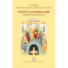 Sfantul si Marele Mir. Intelesul si folosul lui - Preafericitul Parinte Patriarh Daniel