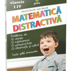 Matematica Distractivă - Paperback brosat - Eduard Dăncilă, Ioan Dăncilă - Gama