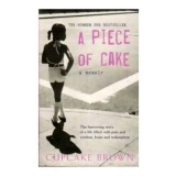 Cupcake Brown - A piece of cake - A memoir - 110625