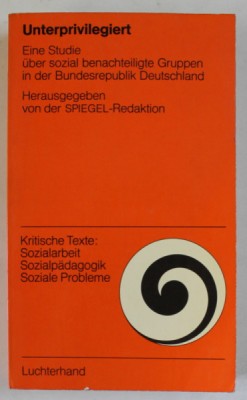 UNTERPRIVILEGIERT (DEFAVORIZATII ) von DER SPIEGEL - REDAKTION , TEXT IN LIMBA GERMANA , 1975 foto