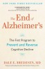 The End of Alzheimer&#039;s: The First Program to Prevent and Reverse Cognitive Decline