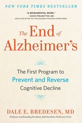 The End of Alzheimer&#039;s: The First Program to Prevent and Reverse Cognitive Decline