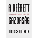 A be&eacute;rett gazdas&aacute;g - A stagn&aacute;l&aacute;s mint a siker jele - Dietrich Vollrath
