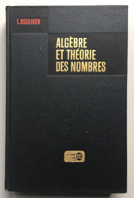 Algebre et Theorie des Nombres / L. Koulikov foto