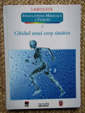 ENCICLOPEDIA MEDICALA A FAMILIEI VOL I GHIDUL UNUI CORP SANATOS , 2011