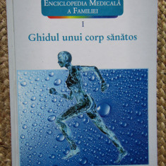 ENCICLOPEDIA MEDICALA A FAMILIEI VOL I GHIDUL UNUI CORP SANATOS , 2011