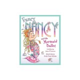 Fancy Nancy and the Mermaid Ballet