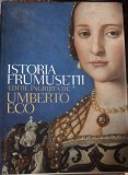 ISTORIA FRUMUSETII, EDITIE INGRIJITA DE UMBERTO ECO/,,RAO"2005, CARTONATA CU SUPRACOPERTA/ F.BUNA STARE