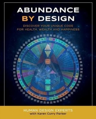 Abundance by Design: Discover Your Unique Code for Health, Wealth and Happiness with Human Design foto