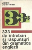 333 intrebari si raspunsuri gramatica engleza Leon Levitchi carte editura Stiintifica 1971