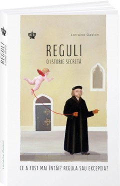 Reguli O istorie secreta - de Lorraine Daston