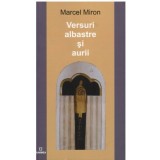 Marcel Miron - Versuri albastre si aurii - 123429