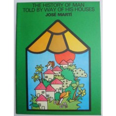 The History of Man Told by Way of His Houses &ndash; Jose Marti