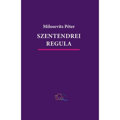 Szentendrei regula. Szabad- &amp;eacute;s &amp;eacute;nekelhető versek - Milosevits P&amp;eacute;ter foto