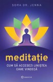 Cumpara ieftin Meditatie. Cum Sa Accesezi Linistea Care Vindeca, Sora Dr. Jenna - Editura Bookzone